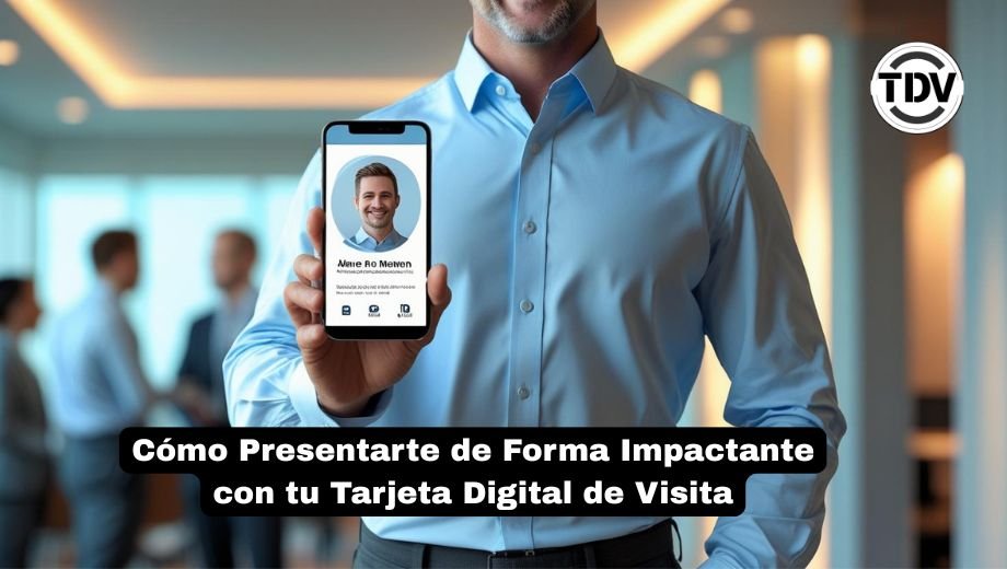 Cómo Presentarte de Forma Impactante con tu Tarjeta Digital de Visita